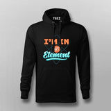 I'm In My Element Hoodie For Men - Clever Science & Chemistry