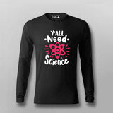 Y’all Need Science T-Shirt For Men - Smart & Funny Science Lover