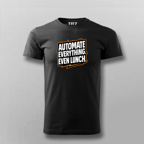 Automate Everything Even Lunch  –  T-Shirt For Men