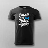 Email Me That Ticket Again T-Shirt for Men – IT Helpdesk Humor