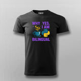 Why Yes I Am Bilingual T-shirt For Men