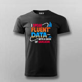 Fluent in Data and Sarcasm T-Shirt For Men – Analyst’s Default Mode