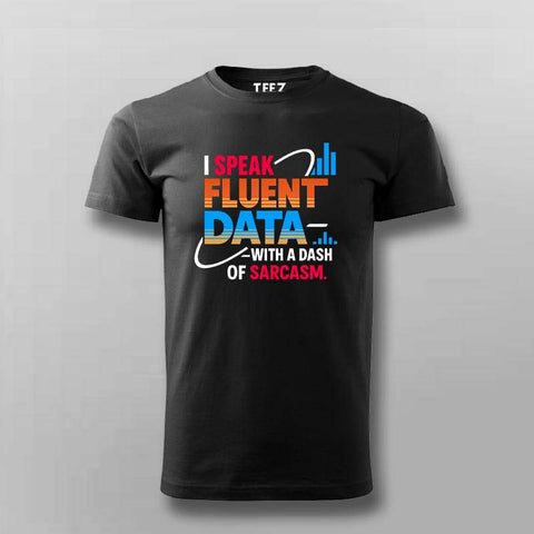 Fluent in Data and Sarcasm T-Shirt For Men – Analyst’s Default Mode