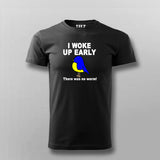 I Woke Up Early No Worm T-shirt For Men
