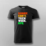 Sorry Can't Tech Week Bye T-shirt For Men