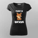 Fluent In Bakwaas Attitude T-shirt For Women