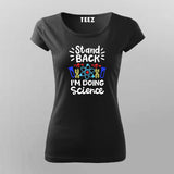 Stand Back, I'm Going to Try Science T-shirt For Women