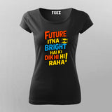 Future Bright Funny Hindi Slogan T-shirt For Women