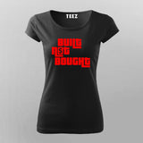 Built Not Bought T-Shirt for Women – Code It. Don’t Copy It.