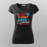 Fluent in Data and Sarcasm T-Shirt For Women – Analyst’s Default Mode