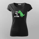 T-Rex Can't Eat Ice Cream | Trendy T-shirt For Women
