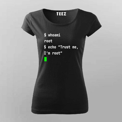Trust Me, I’m Root T-Shirt For Women – Hello World
