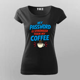 My Password Is Stronger T-Shirt For Women – Coffee vs Code Edition
