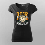 Beer Somewhere T-Shirt for Women – Funny Tee Online India