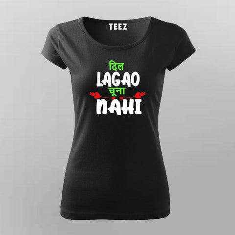 Dil Lagao Chuna Nahi Quote T-shirt For Women