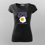 Thank God It’s Fried Egg Cute T-shirt For Women