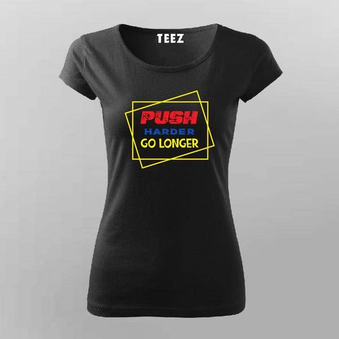 "Push Harder, Go Longer" T-Shirt For Women - Motivational Gym