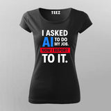 AI Took My Job T-Shirt For Women – Reporting to the Algorithm Now