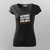 Automate Everything Even Lunch  –  T-Shirt For Women