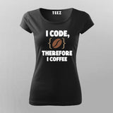 I Code Therefore I Coffee Women’s T-Shirt
