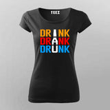 Drink Drank Drunk T-Shirt for Women – Online India Party Tee