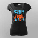Excuses Don’t Burn Calories T-Shirt For Women