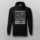 What Exactly Didn’t You Understand? - Science Hoodie For Men