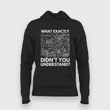 What Exactly Didn’t You Understand? - Science Hoodie For Women