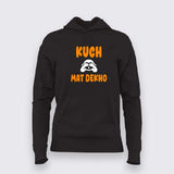 Kuch Mat Dekho Hoodie for Women - Quirky and Fun Style