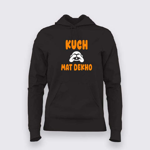 Kuch Mat Dekho Hoodie for Women - Quirky and Fun Style