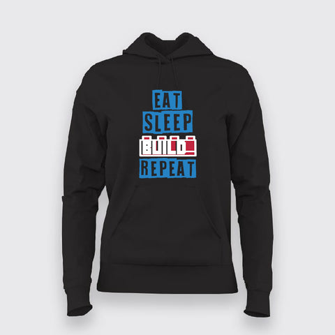 Eat Sleep Build Repeat Hoodie For Women