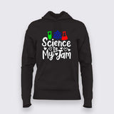 Science Is My Jam Hoodie For Women - Cool Science Lover