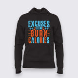 Excuses Don’t Burn Calories Hoodie For Women