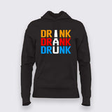 Drink Drank Drunk Hoodie for Women – Online India Party Hoodie
