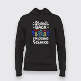 Stand Back, I'm Going to Try Science Hoodie For Women