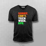 Sorry Can't Tech Week Bye T-shirt For Men