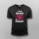 Y’all Need Science T-Shirt For Men - Smart & Funny Science Lover