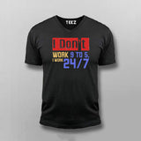 I Don’t Work 9 to 5, I Work 24/7 T-shirt For Men