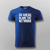 Go Ahead Blame The Network Men's T-Shirt