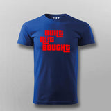 Built Not Bought T-Shirt for Men – Code It. Don’t Copy It.