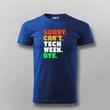 Sorry Can't Tech Week Bye T-shirt For Men