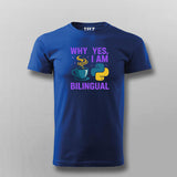 Why Yes I Am Bilingual T-shirt For Men