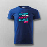 Workwear for Burnt-Out Techies T-Shirt – Dev Humor Edition