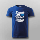 Email Me That Ticket Again T-Shirt for Men – IT Helpdesk Humor