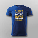 Didn’t Sleep For Days Semicolon T-shirt For Men