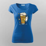 Beer Me Up T-Shirt for Women – Funny Online India Tee