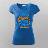 0% Uptime Without Coffee T-Shirt for Women – Funny Dev Fuel