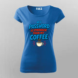 My Password Is Stronger T-Shirt For Women – Coffee vs Code Edition