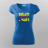 Bulati Magar Jaana Nahi Quote T-shirt For Women