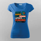 Firmware Update Pending T-Shirt For Women – For Buggy Humans